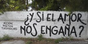 y-si-el-amor-nos-engana-accion-poetica-tucuman-argentina